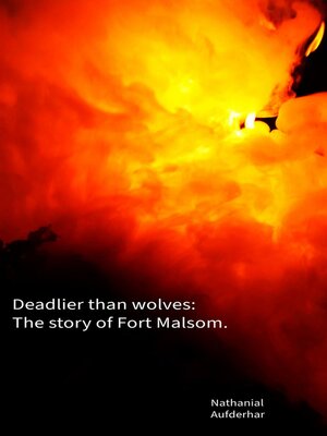 cover image of Deadlier Than Wolves. the story of Fort Malsom